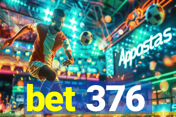 bet 376